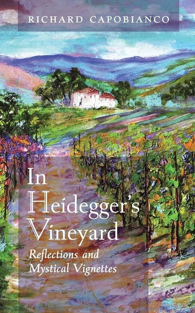 Book Cover: In Heidegger's Vineyard: Reflections and Mystical Vignettes