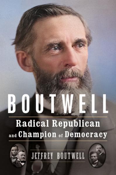 Boutwell: Radical Republican and Champion of Democracy Cover